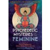 Psychedelic Mysteries of the Feminine (Maria Papaspyrou,Chiara Baldini,David Luke)(Brožovaná)