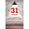 31 způsobů, jak si vzájemně projevit křesťanskou lásku - Jak milovat druhé Ježíšovou láskou