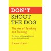 Don't Shoot the Dog: The Art of Teaching and Training
