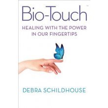 Bio-Touch: Healing with the Power in Our Fingertips Schildhouse Debra Paperback