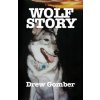 Wolf Story: Based on the life of a 9 year companionship with Laz, a gray wolf-cross breed with more wolf than mute.