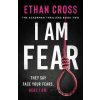 I Am Fear - Ethan Cross