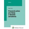 Pracovné právo pre školy a školské zariadenia - Matej Drotár