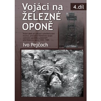 Vojáci na železné oponě Ivo Pejčoch