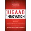 Jugaad Innovation - Think Frugal, Be Flexible, Generate Breakthrough Growth