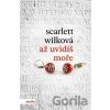 Až uvidíš moře - Scarlett Wilková