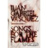 Songs for the Flames - Juan Gabriel Vasquez