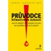 Průvodce klimatickou úzkostí - Sarah Jaquette Ray