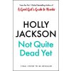 Not Quite Dead Yet - Holly Jackson