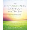 The Body Awareness Workbook for Trauma Brown Yau Julie