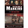 For the Soul of Mankind: The United States, the Soviet Union, and the Cold War (Melvyn P. Leffler)(Brožovaná)