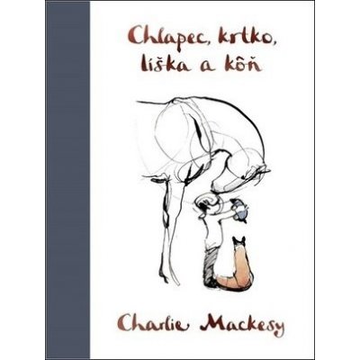 Chlapec, krtko, líška a kôň - Charlie Mackesy