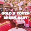 Gold & Youth - Dream Baby [CD]