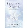 COMO CAE LA NIEVE (ERIN DOOM)(Kniha)