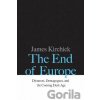 The End of Europe - James Kirchick