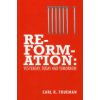 Reformation: Yesterday, Today and Tomorrow (Trueman Carl R.)