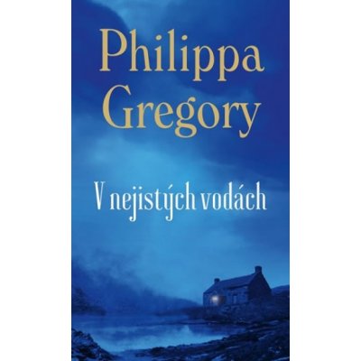 V nejistých vodách - Philippa Gregory od 13,99 € - Heureka.sk