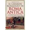 grande romanzo di Roma antica. La straordinaria ed eterna storia del più grande impero di tutti i tempi (Massimo Blasi)(Brožovaná)