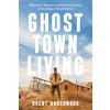 Ghost Town Living: Mining for Purpose and Chasing Dreams at the Edge of Death Valley