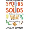 Spoons and Solids: The Ultimate Guide to Baby-Led Weaning That Eliminates Rules, Fear, and Stress