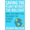Saving the Planet Without the Bullshit: What They Don't Tell You about the Climate Crisis (Razzouk Assaad)
