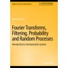 Fourier Transforms, Filtering, Probability and Random Processes (Jerry D. Gibson)(Brožovaná)