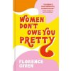 Women Don't Owe You Pretty