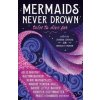 Mermaids Never Drown: Tales to Dive For