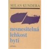 Nesnesitelná lehkost bytí - Kundera Milan