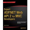Expert ASP.NET Web API 2 for MVC Developers (Adam Freeman)(Brožovaná)