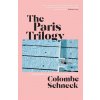 The Paris Trilogy - Colombe Schneck