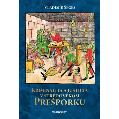 Kriminalita a justícia v stredovekom Prešporku