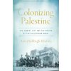 Colonizing Palestine - Areej Sabbagh-Khoury