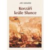 Korzáři Krále Slunce - Jiří Kovařík