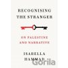 Recognising the Stranger - Isabella Hammad