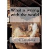 What is wrong with the world (G. K. Chesterton)(Brožovaná)