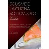 Sous Vide La Cucina Sottovuoto 2022 (Brožovaná)