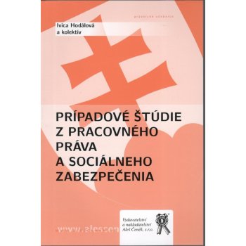 Prípadové štúdie z pracovného práva a sociálneho zabezpečenia - Ivica Hodálová