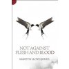 Not Against Flesh And Blood