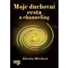 Moje duchovní cesta a channeling - Zdenka Blechová