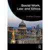 Social Work, Law and Ethics (Dickens Jonathan)