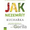 Jak nezemřít - Kuchařka - Michael Greger, Gene Stone