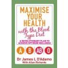 Maximise Your Health with the Blood Type Diet (James L D´Adamo)(Brožovaná)