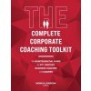 The Complete Corporate Coaching Toolkit (Monica Jonsson)(Brožovaná)