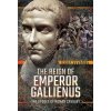 The Reign of Emperor Gallienus: The Apogee of Roman Cavalry (Syvnne Ilkka)