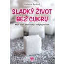 Sladký život bez cukru - Katherine Bassford