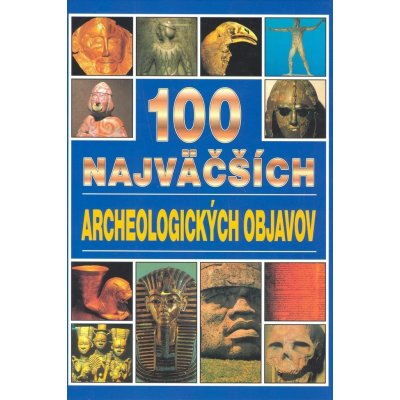 100 najväčších archeologických objavov - Jacqueline Dineenová