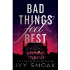Bad Things Feel Best - Ivy Smoak