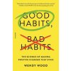 Good Habits, Bad Habits (Wendy Wood)(Brožovaná)