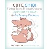 Cute Chibi Mythical Beasts & Magical Monsters: Learn How to Draw Over 60 Enchanting Creatures (Im Phoebe)